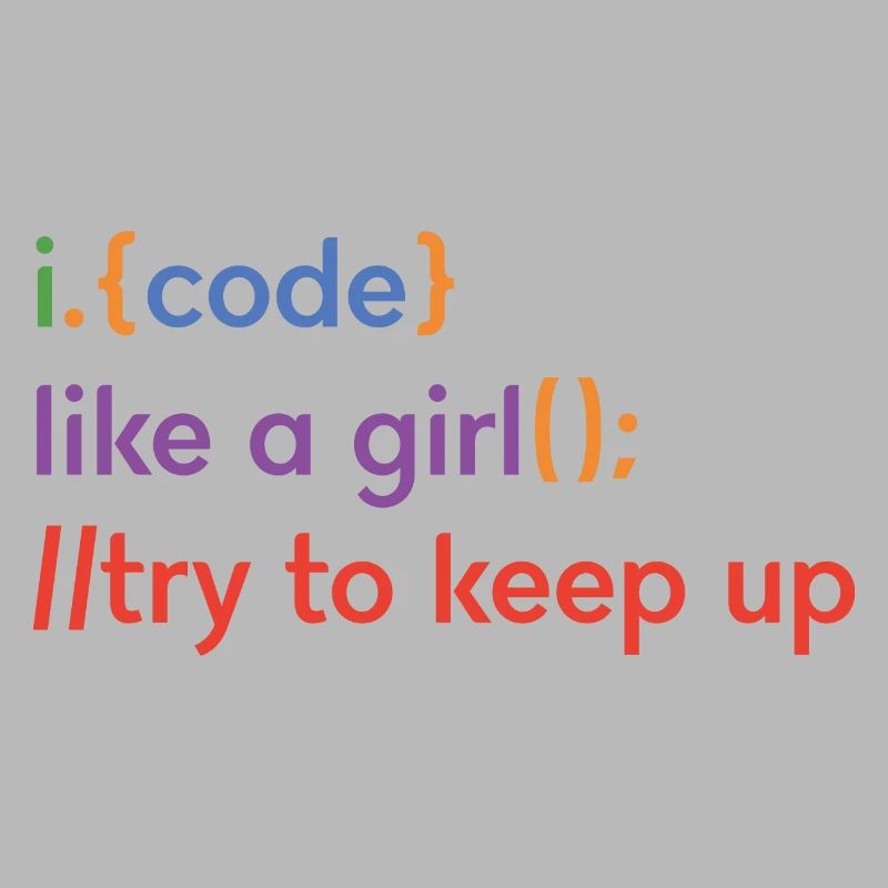 I Code Like A Girl Try To Keep Up Coder Programmer