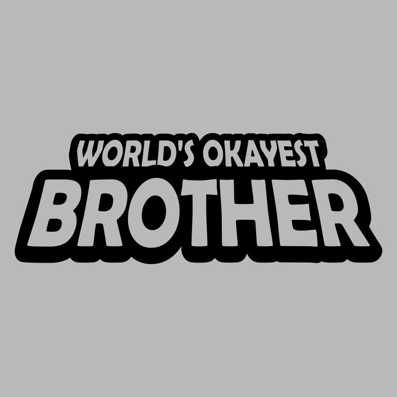 Worlds okayest Brother Text