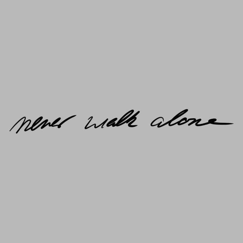 Never Walk Alone you never walk alone saying