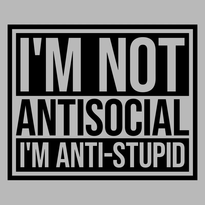 pas antisocial anti-stupide