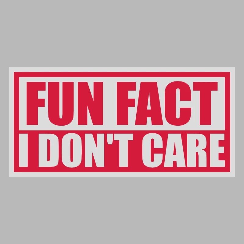 I dont care fact