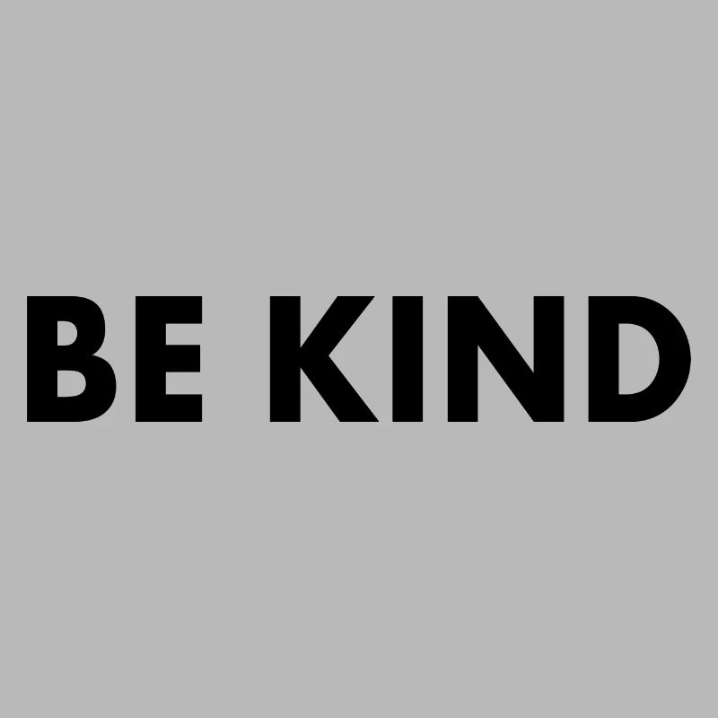 Be kind