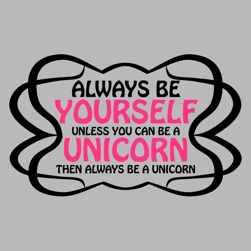 always be yourself unicorn funny text logo