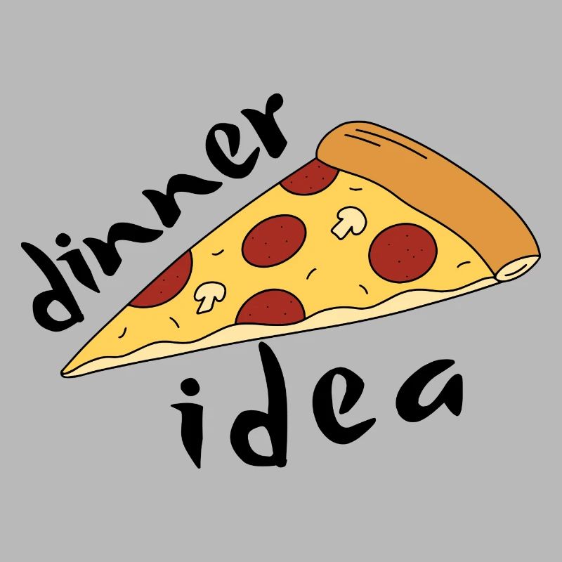 Dinner Ideas Easy - Pizza Lover Funny