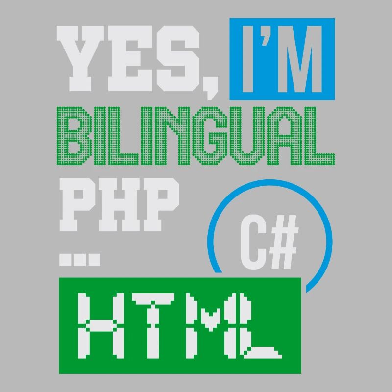 Computer Programmer Humor Yes, I'm Bilingual HTML