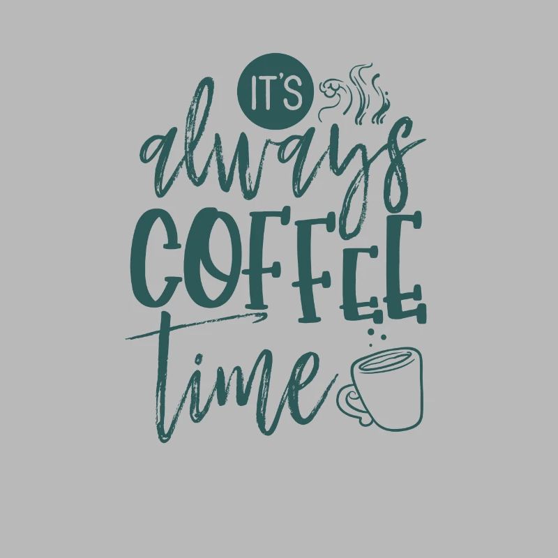 Coffee Lovers Gift Always Coffee Time Fun Coffee
