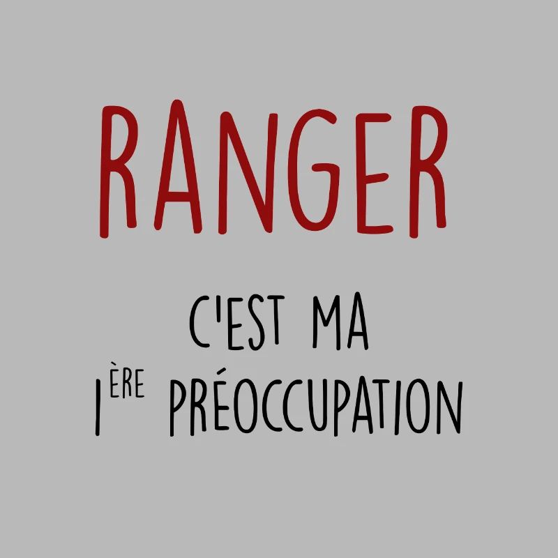 ranger c'est ma 1ère préoccupation