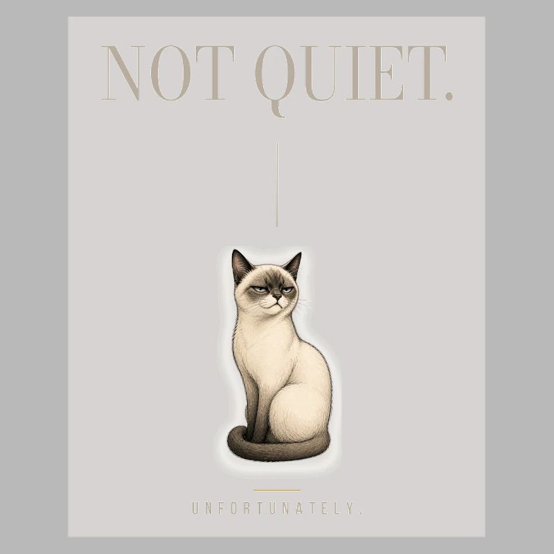 NOT QUIET. Noble Cat Sarcastic Meme Design