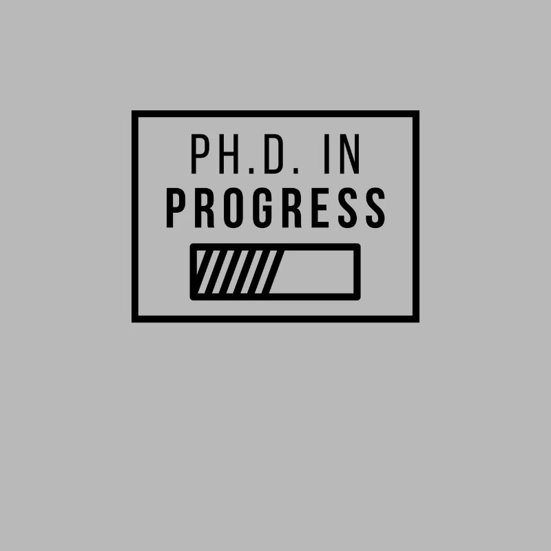 Ph.D. in Progress | PhD Geschenk
