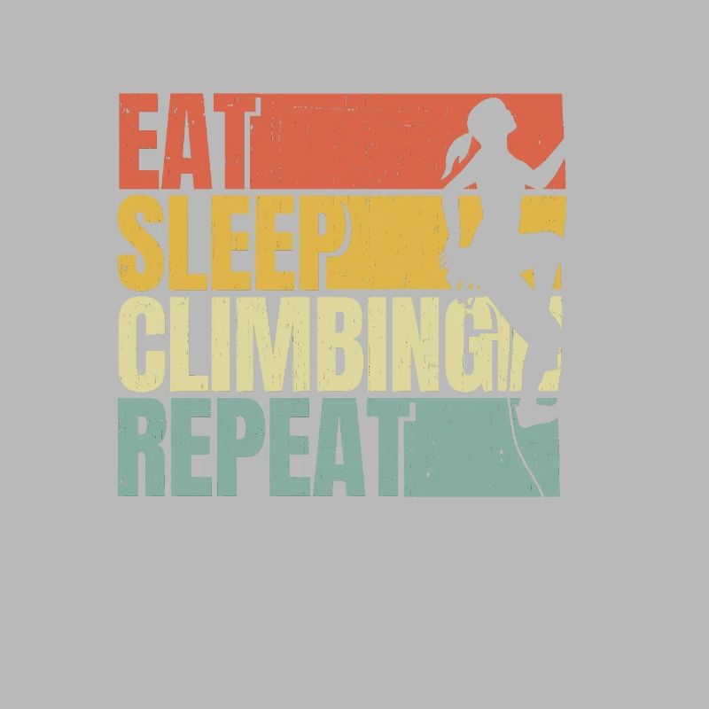Eat sleep Climbing repeat