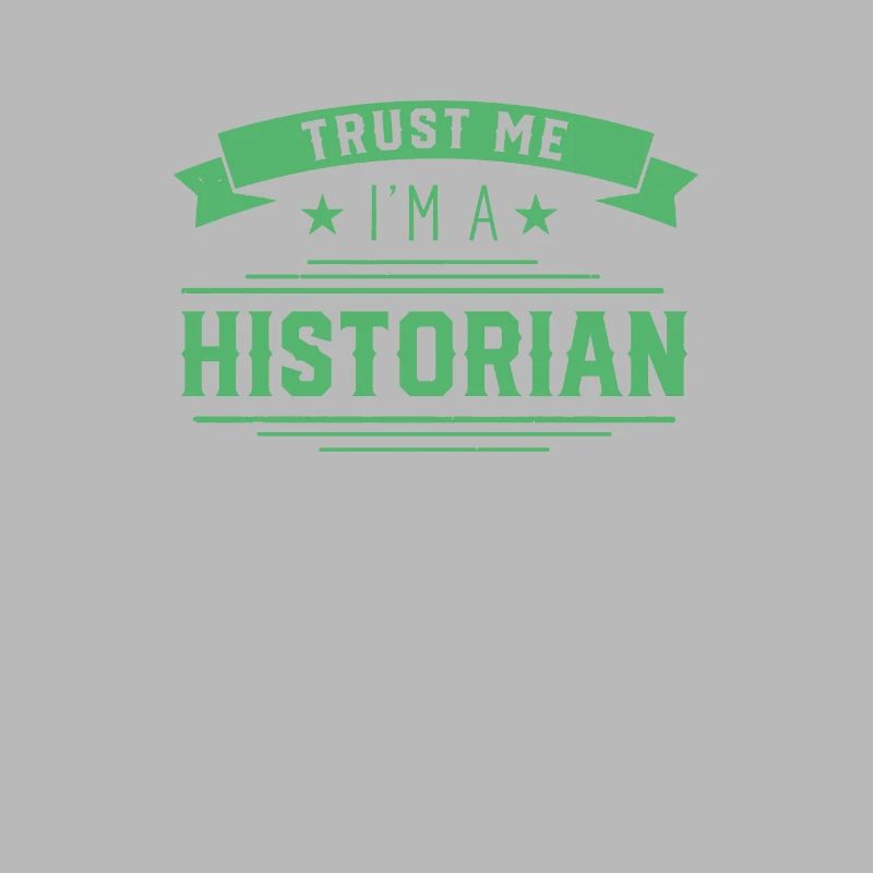 Vertrau mir ich bin Historiker Historik Geschichte