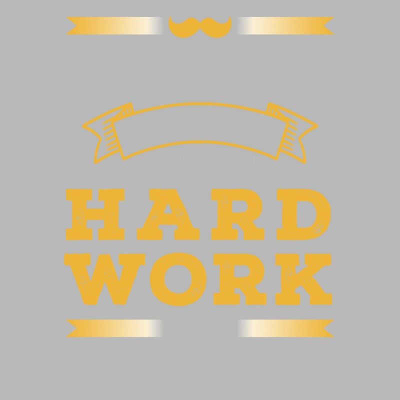You don't know what hard work is Father Dad