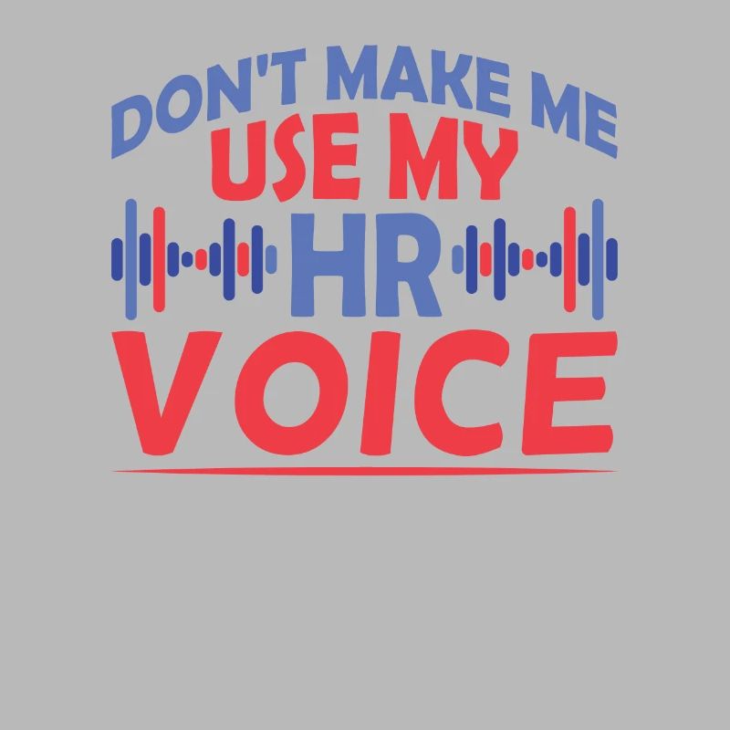 Ne me forcez pas à utiliser ma voix hr