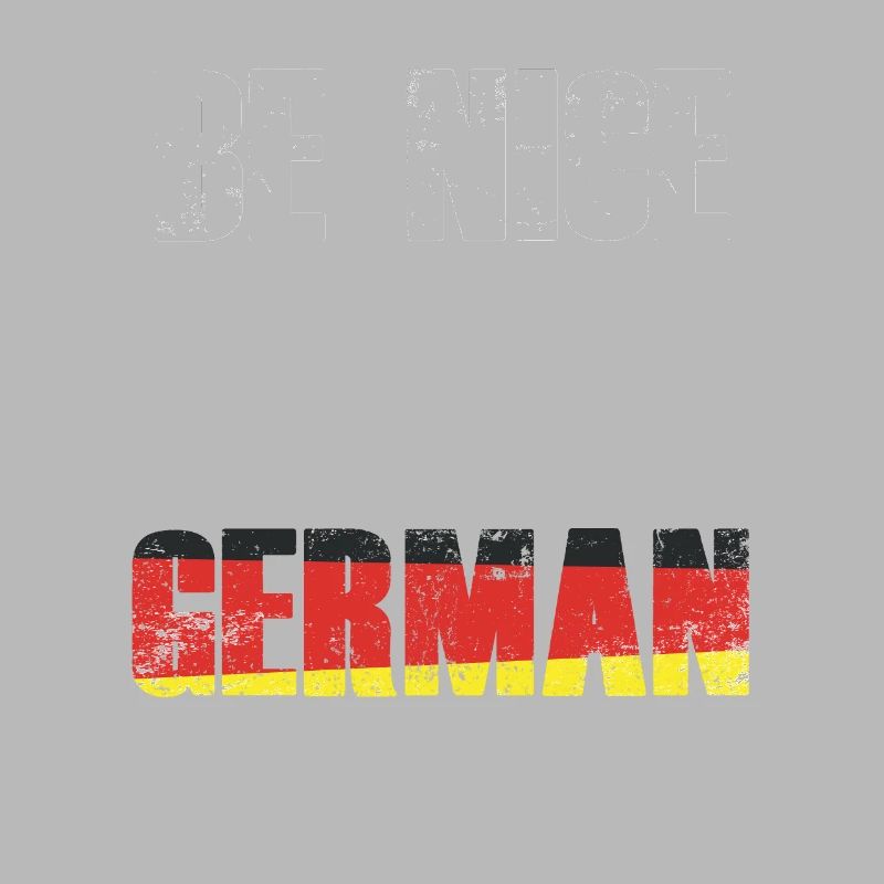 Sei Nett Oder Ich Benutze Meine Deutsche Stimme