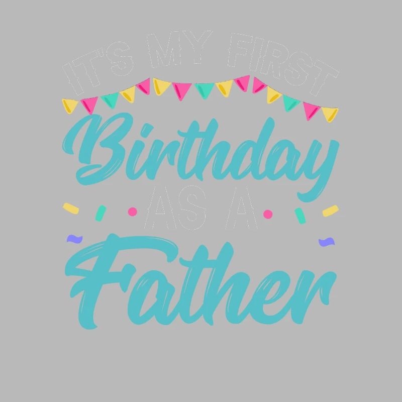 It's my first birthday as a dad, daddy, daddy