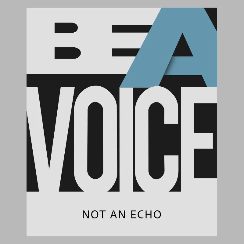 Sois une voix – pas un écho