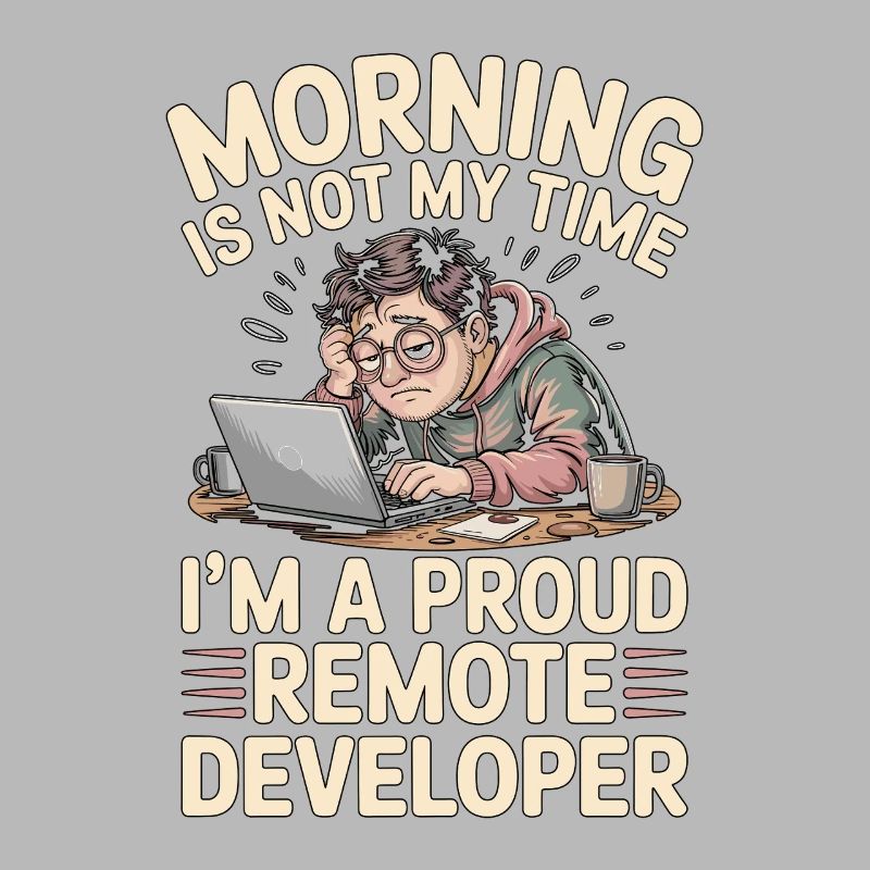 Remote Developer Morning Is Not My Web Developer