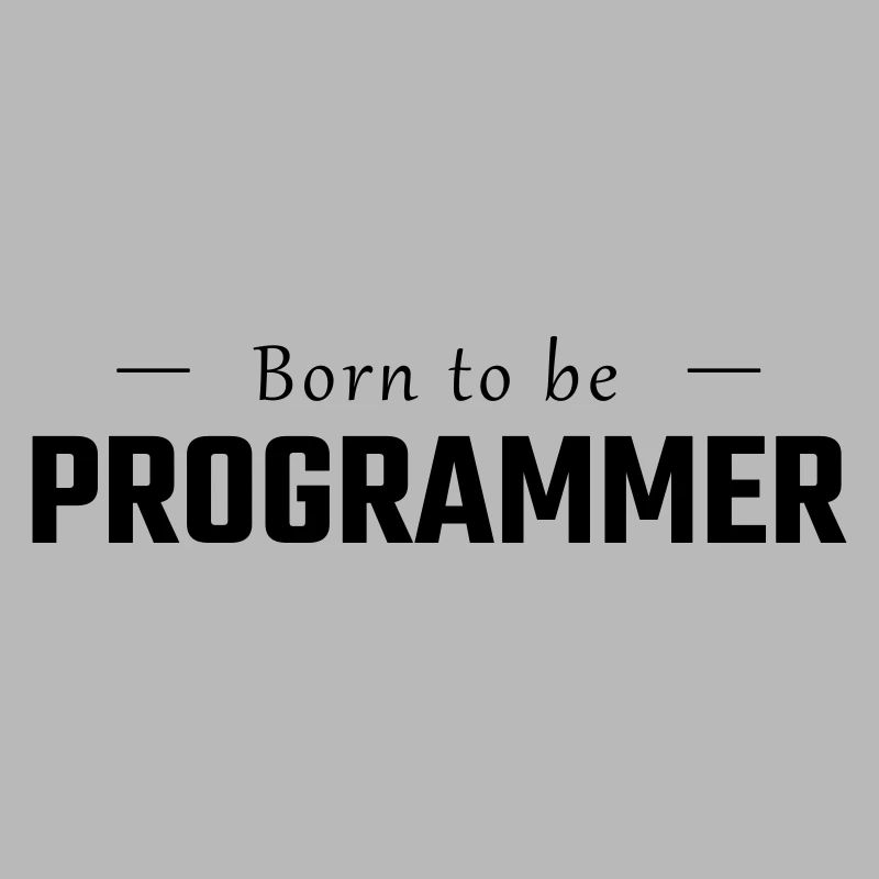 Geboren um PROGRAMMER zu sein