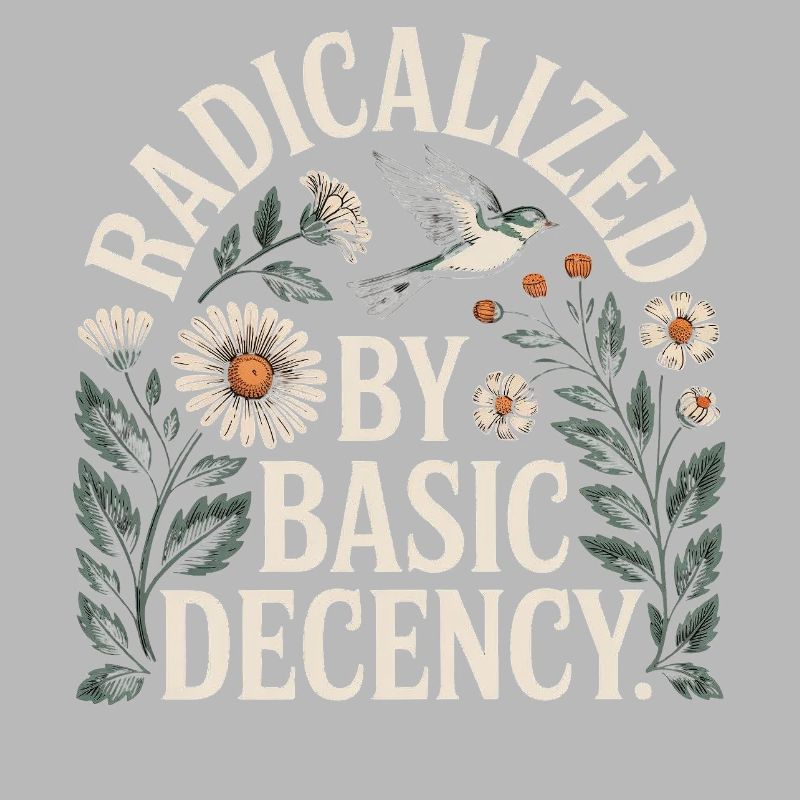Radicalized Basic Decency Shirt for Social Values