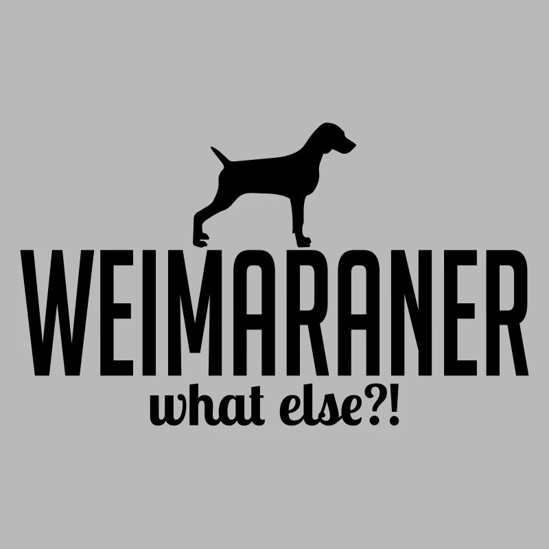 WEIMARANER whatelse