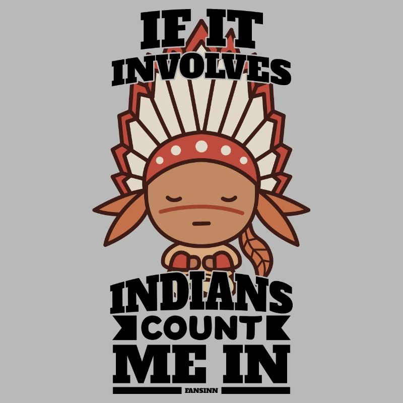 If It Involves Indians Count Me In