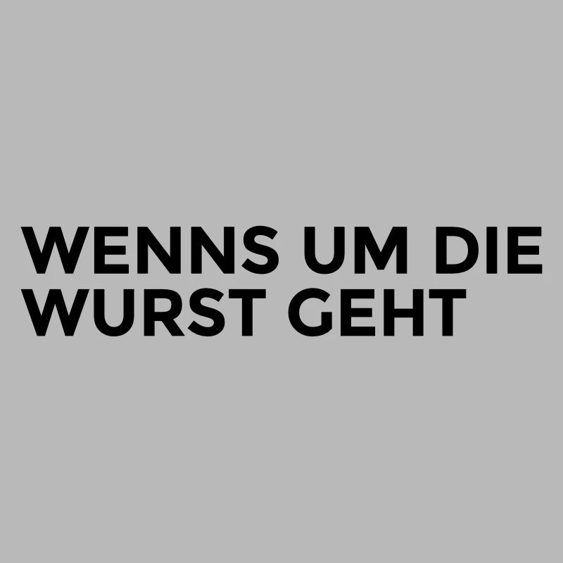 WENNS UM DIE WURST GEHT