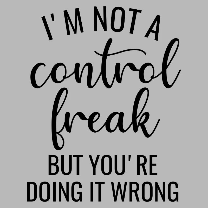 I’m Not a Control Freak