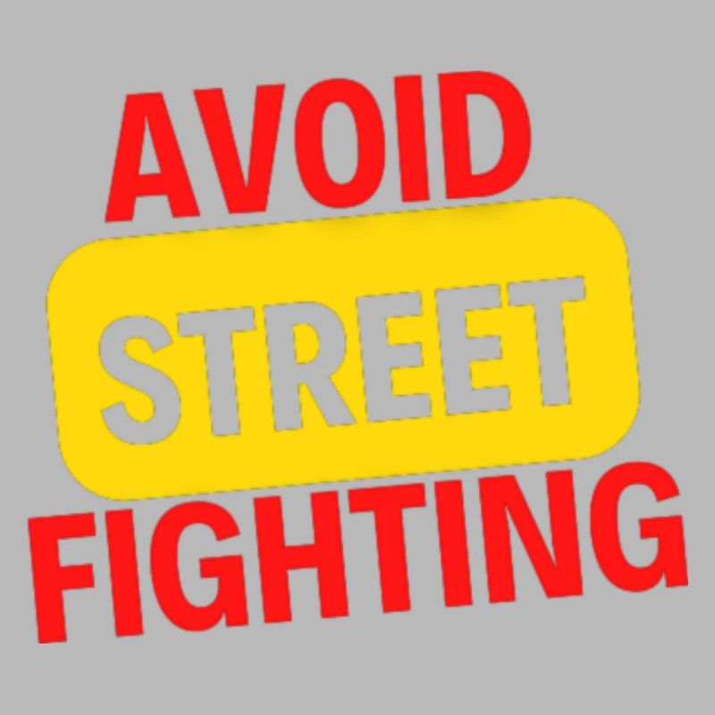 AVOID STREET FIGHTING