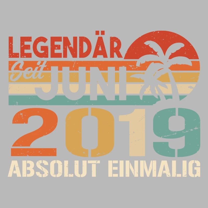 Legendär seit Juni 2019 - Geburtstag 2019