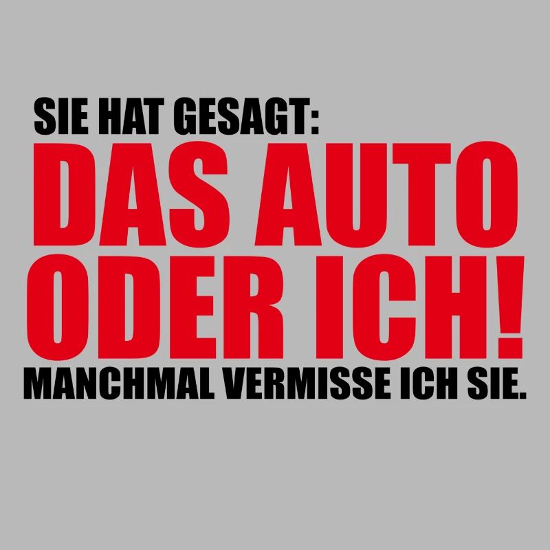 Sie hat gesagt das Auto oder ich Lustig Geschenk
