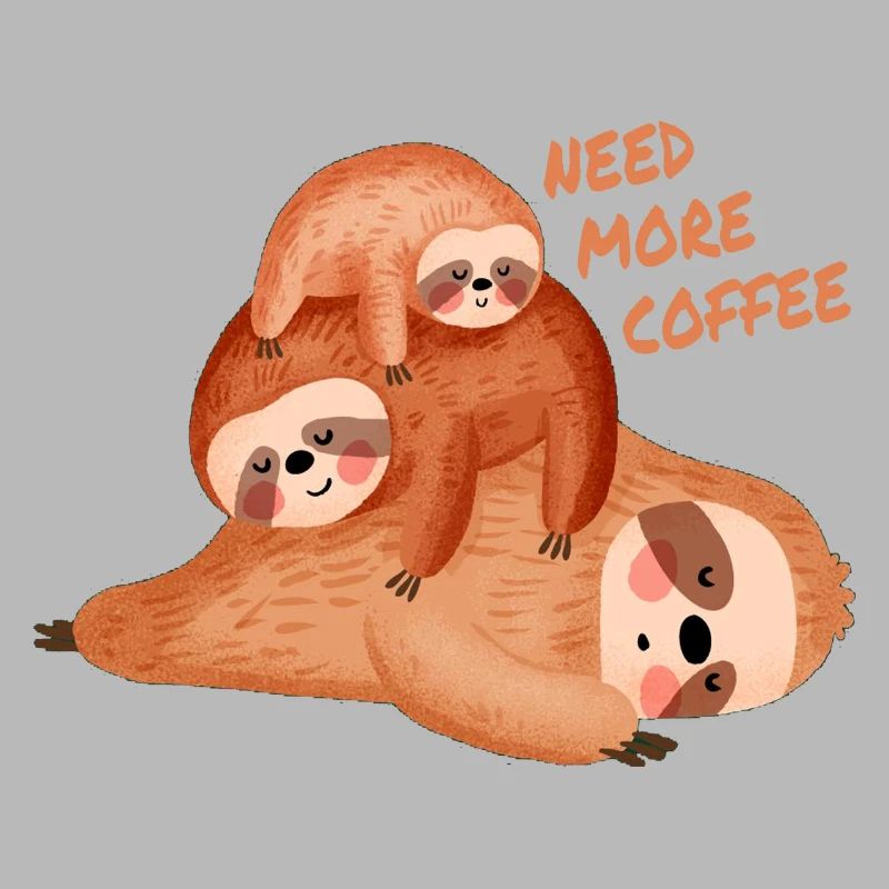 Feeling slothee need more coffee