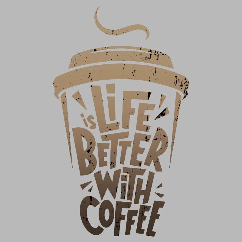 das Leben ist besser mit Kaffee