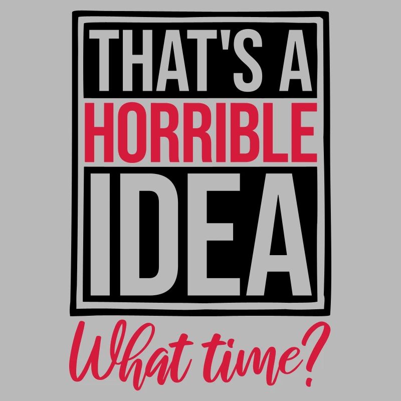 Thats a horrible Idea