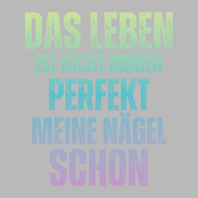 Das Leben Ist Nicht Immer Perfekt Nageldesignerin