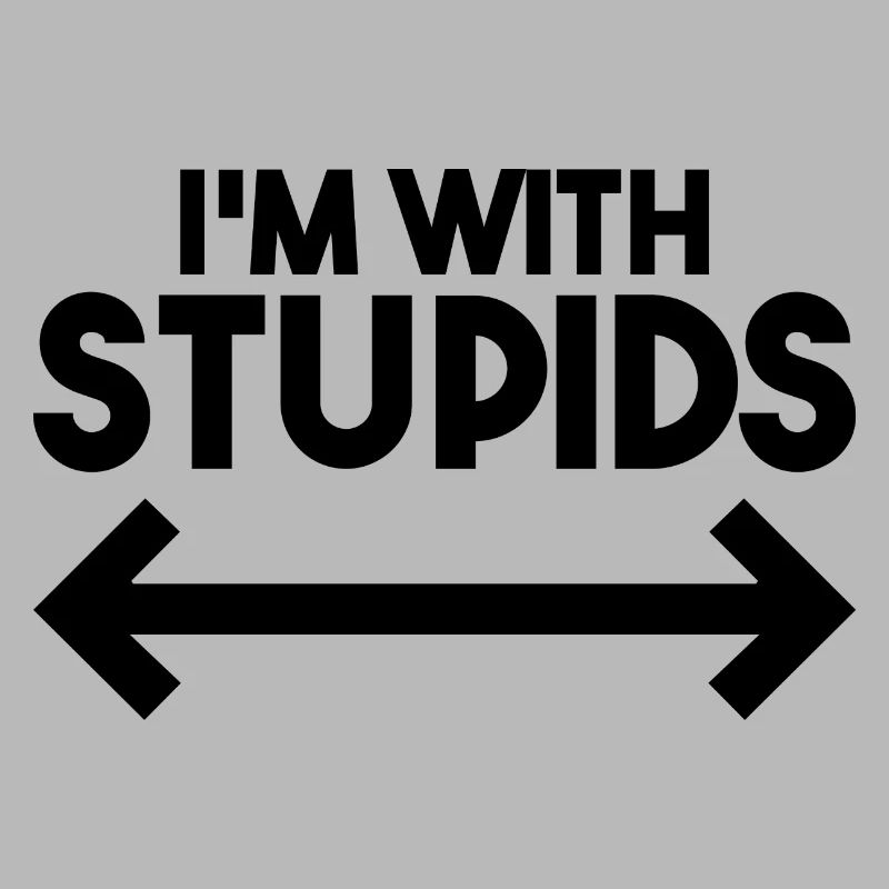 I'm With Stupids - Funny