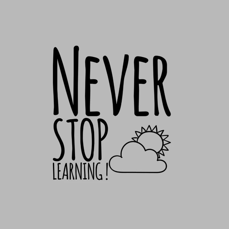 Never STOP Learning !