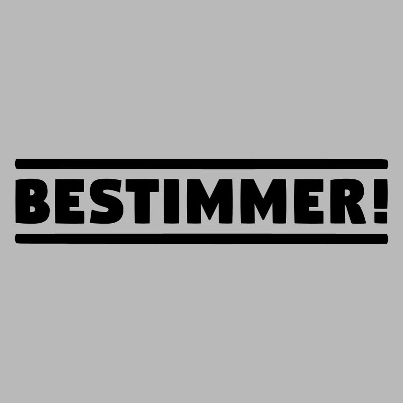 BESTIMMER! Chef Boss Anführer! Leitwolf Alphatier!
