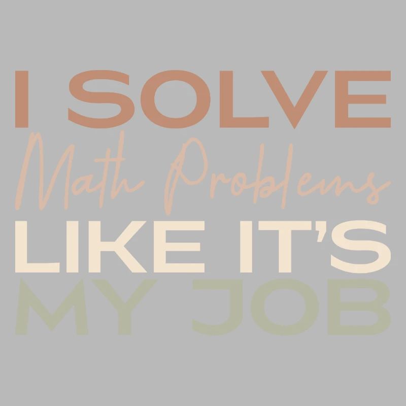 I Solve Math Problems Like It's My Job