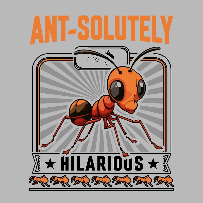 Ant-solutely hilarious