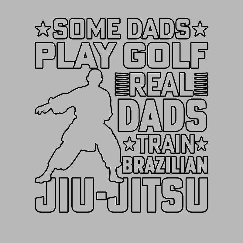 Some Dads play Golf Real Dads train Jiu-Jitsu