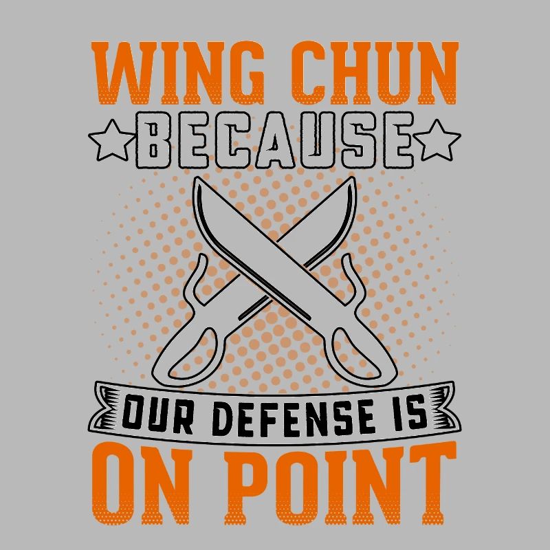 Wing Chun because our defense is on point