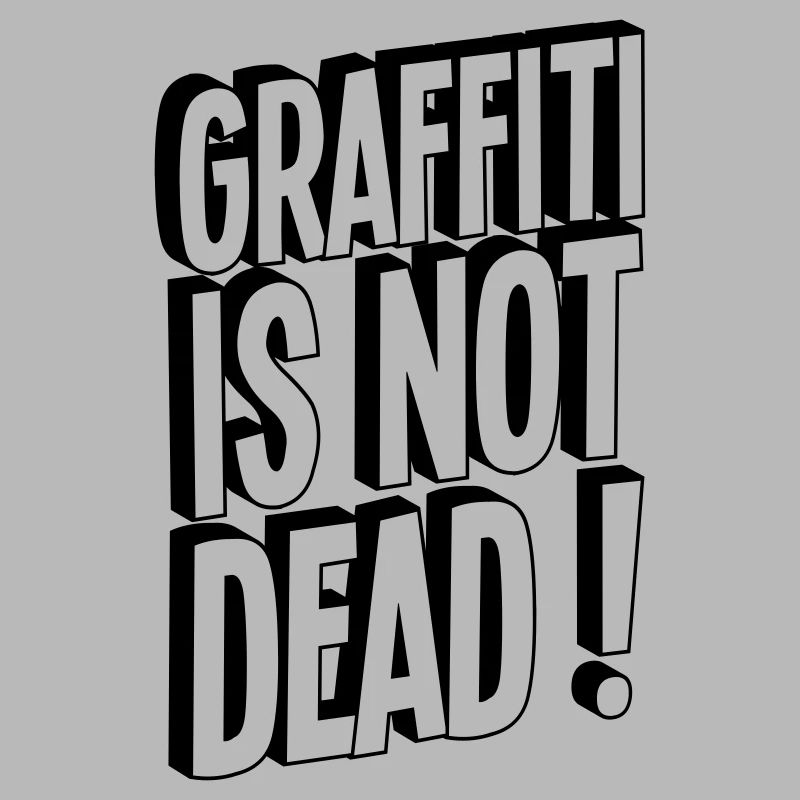 GRAFFITI ART IS NOT DEAD