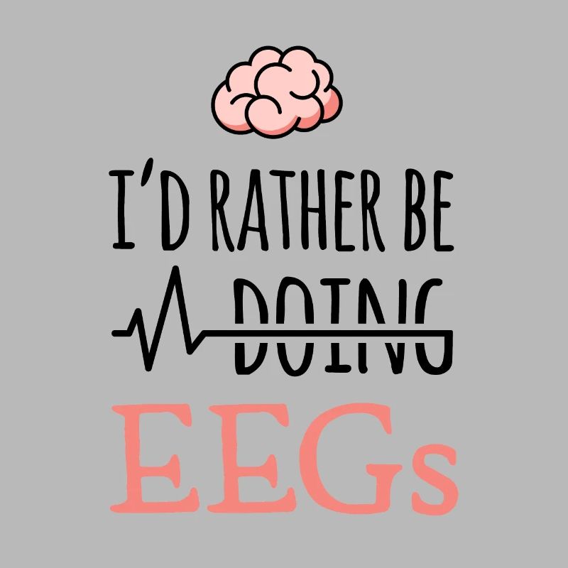 EEG Geschenk - I'd rather be doing EEGs - Gehirn