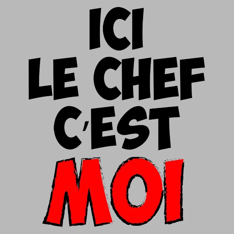 Ici le chef c'est moi