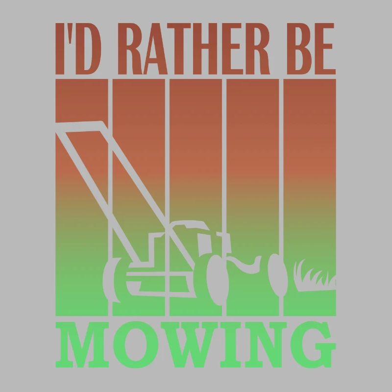I'd rather be mowing