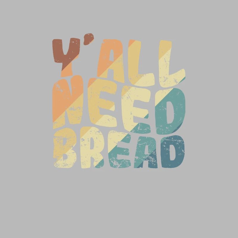 Y'all Need Bread Bäcker Backware