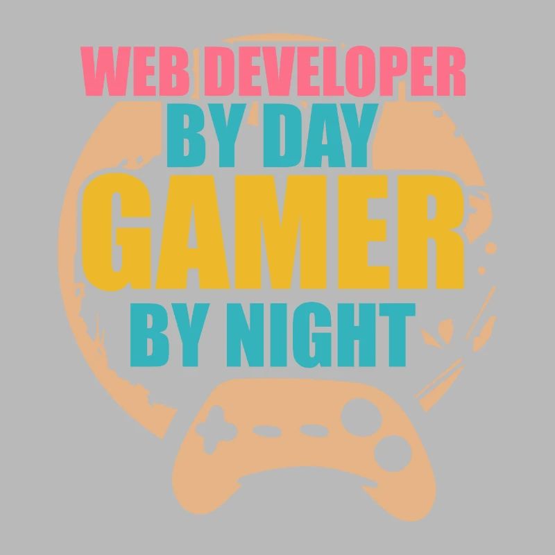 Developer Web Developer By Day Gamer By Night