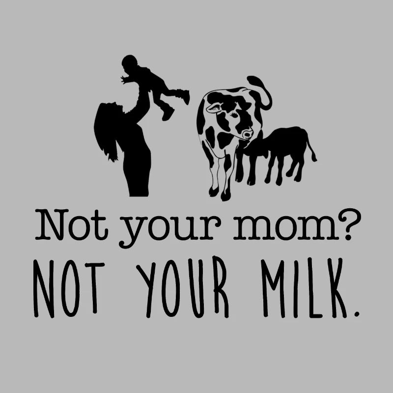 Pas ta mère, pas ton lait.