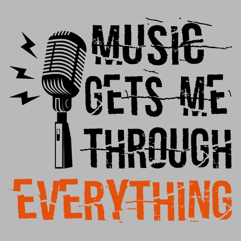 Music Gets Me Through Everything