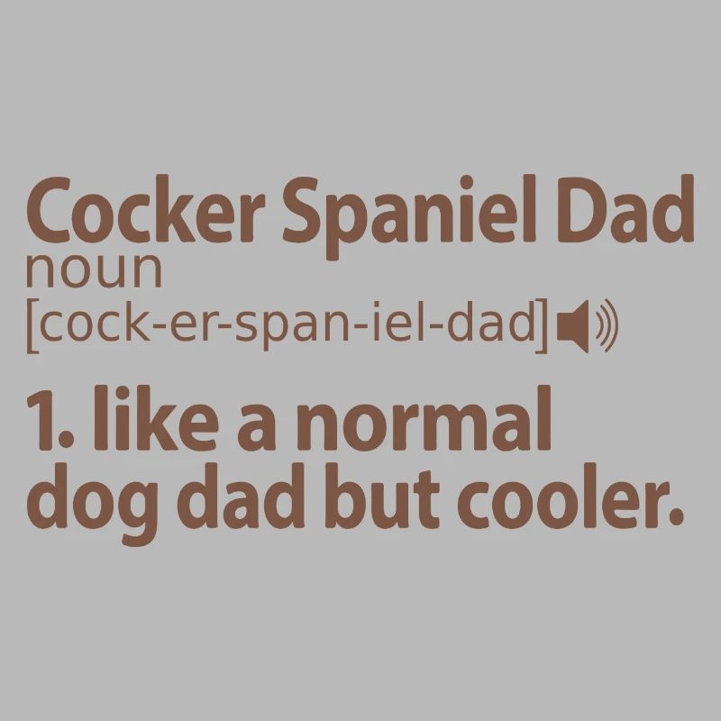 Chocolate Cocker Spaniel Dad Papa Master Saying